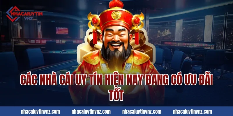 Các nhà cái uy tín hiện nay đang có ưu đãi tốt